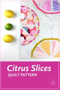 Make this fresh, modern quilt for your home! Citrus Slices is a fun, foundation paper piecing pattern. Download the PDF pattern — instructions included for four sizes: mini, table runner, wall and throw. Use your scraps from your fabric stash, your favorite fat quarters and yardage! 