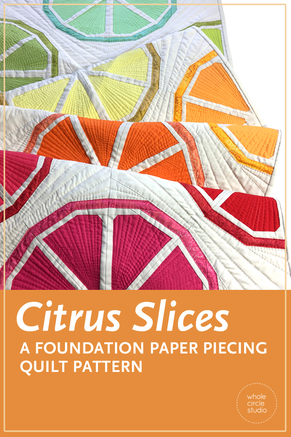 Citrus Slices quilt pattern: PDF download – WholeCircleStudio