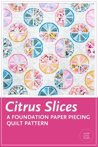 Make this fresh, modern quilt for your home! Citrus Slices is a fun, foundation paper piecing pattern. Download the PDF pattern — instructions included for four sizes: mini, table runner, wall and throw. Use your scraps from your fabric stash, your favorite fat quarters and yardage! 
