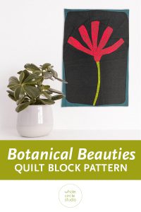 Botanical Beauties floral & foliage themed block of the month (BOM) program. Make these modern quilt blocks / mini quilts. Foundation paper pieced (FPP) quilt sew along. Available at wholecirclestudio.com