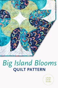 Make a fun drunkards path quilt with the Big Island Blooms pattern by Whole Circle Studio.