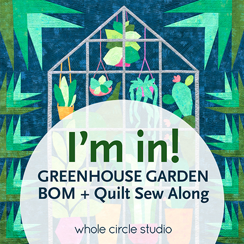 graphic of a greenhouse scene that says: "I'm In! Greenhouse Garden BOM + Quilt Sew Along"